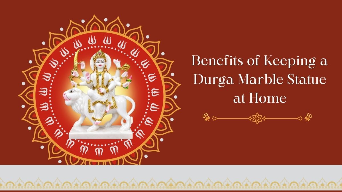 Benefits of Keeping a Durga Marble Statue at Home