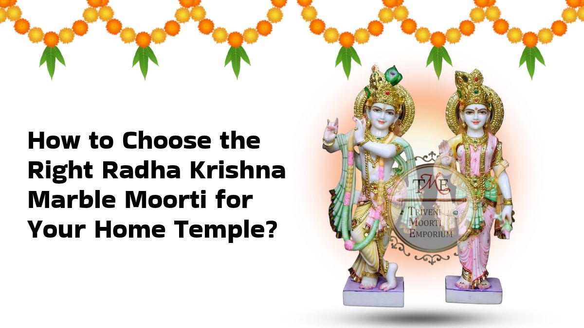 How to Choose the Right Radha Krishna Marble Moorti for Your Home Temple?